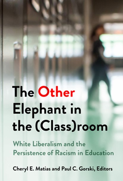 The Other Elephant in the (Class)room, Cheryl Matias ; Paul C Gorski - Paperback - 9780807768822