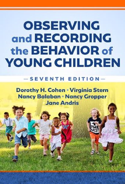Observing and Recording the Behavior of Young Children, Dorothy H. Cohen ; Virginia Stern ; Nancy Balaban ; Nancy Gropper - Paperback - 9780807769188