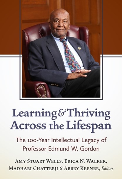 Learning and Thriving Across the Lifespan, Amy Stuart Wells ; Erica N. Walker ; Madhabi Chatterji - Paperback - 9780807769607