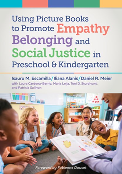 Using Picture Books to Promote Empathy, Belonging, and Social Justice in Pre-K and Kindergarten, Isauro M. Escamilla - Paperback - 9780807783955