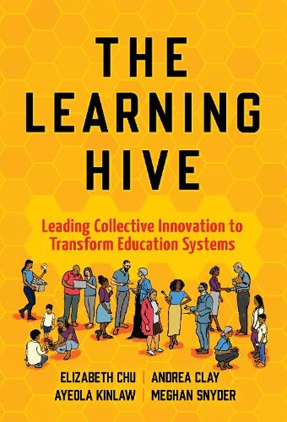 The Learning Hive, Elizabeth Chu ; Andrea Clay ; Ayeola Kinlaw ; Meghan Snyder - Paperback - 9780807786666