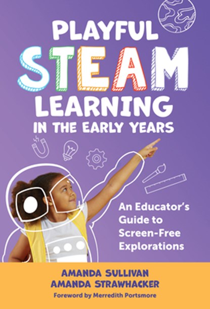 Playful STEAM Learning in the Early Years, Amanda Sullivan ; Amanda Strawhacker - Gebonden - 9780807787090