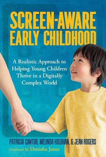 Screen-Aware Early Childhood, Patricia Cantor ; Melinda Holohan ; Jean Rogers - Gebonden - 9780807787298