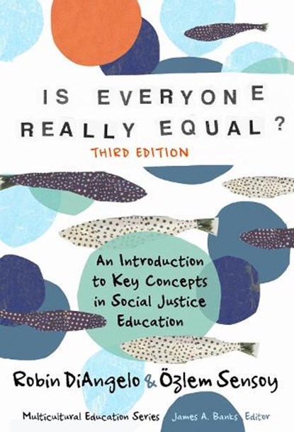 Is Everyone Really Equal?: An Introduction to Key Concepts in Social Justice Education, Robin Diangelo - Paperback - 9780807787786