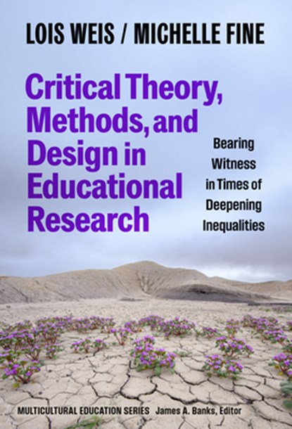 Critical Theory, Methods, and Design in Educational Research, Lois Weis ; Michelle Fine - Gebonden - 9780807787816