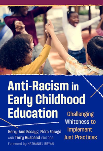 Anti-Racism in Early Childhood Education: Challenging Whiteness to Implement Just Practices, Kerry-Ann Escayg - Gebonden - 9780807787878