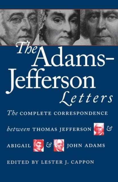 The Adams-Jefferson Letters, Lester J. Cappon - Paperback - 9780807842300