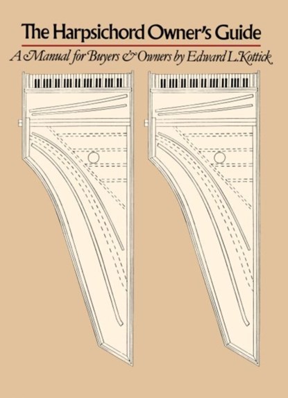 The Harpsichord Owner's Guide, Edward L. Kottick - Paperback - 9780807843888