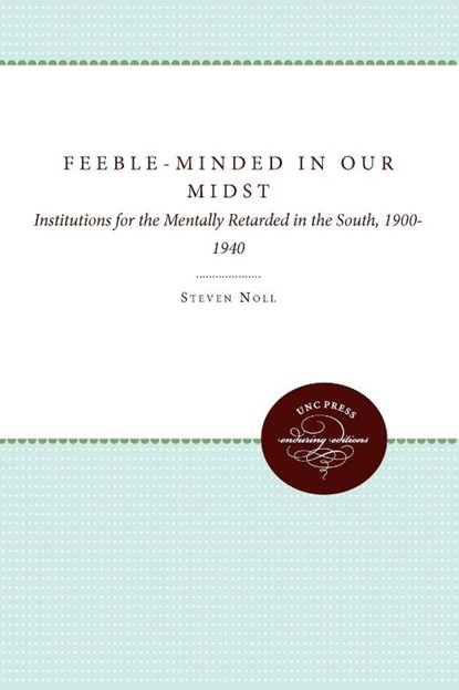 Feeble-Minded in Our Midst, Steven Noll - Paperback - 9780807845318