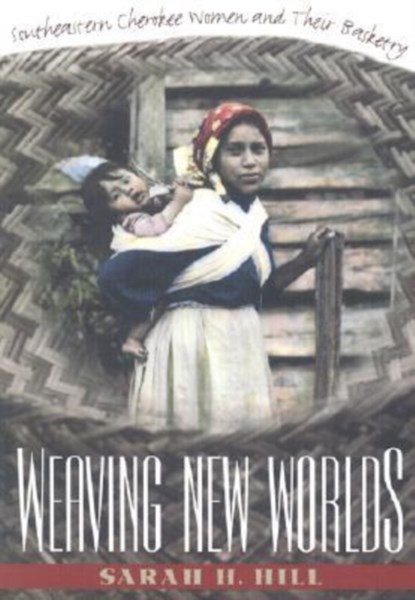 Weaving New Worlds, Sarah H. Hill - Paperback - 9780807846506