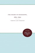 The Negro in Mississippi, 1865-1890 | Vernon Lane Wharton | 