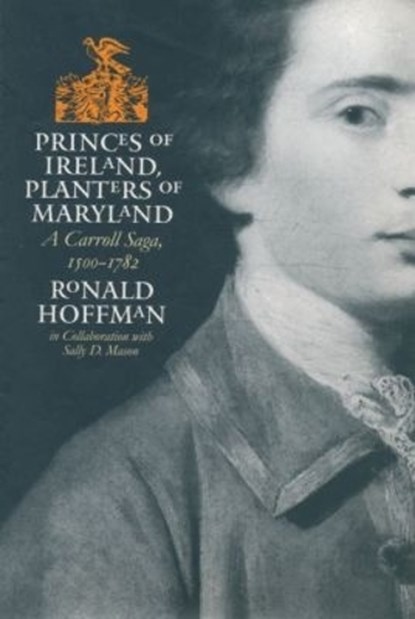 Princes of Ireland, Planters of Maryland, Ronald Hoffman - Paperback - 9780807853474
