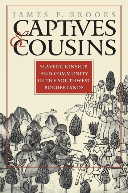 Captives and Cousins, James F. Brooks - Paperback - 9780807853825