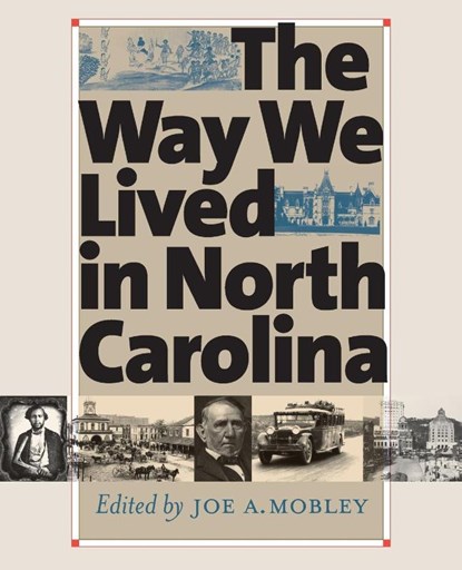 The Way We Lived in North Carolina, Joe A. Mobley - Paperback - 9780807854877