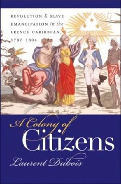 A Colony of Citizens, Laurent Dubois - Paperback - 9780807855362