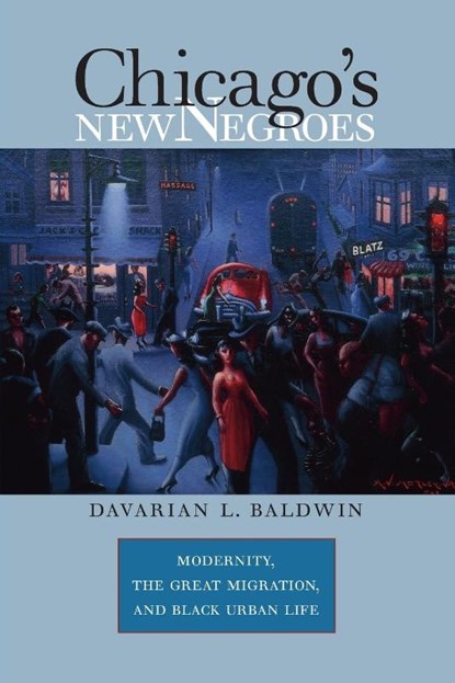 Chicago's New Negroes, Davarian L. Baldwin - Paperback - 9780807857991