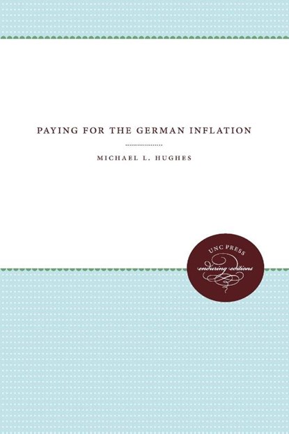 Paying for the German Inflation, Michael L. Hughes - Paperback - 9780807865484