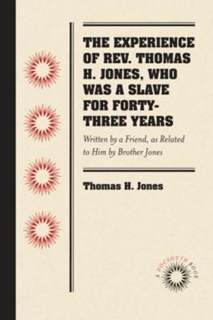 The Experience of Rev. Thomas H. Jones, Who Was a Slave for Forty-Three Years, JONES,  Thomas H. - Paperback - 9780807869536