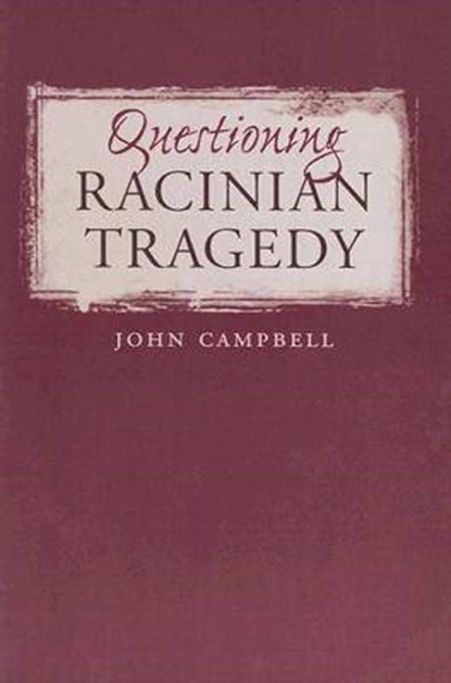 Questioning Racinian Tragedy, CAMPBELL,  John - Paperback - 9780807892855