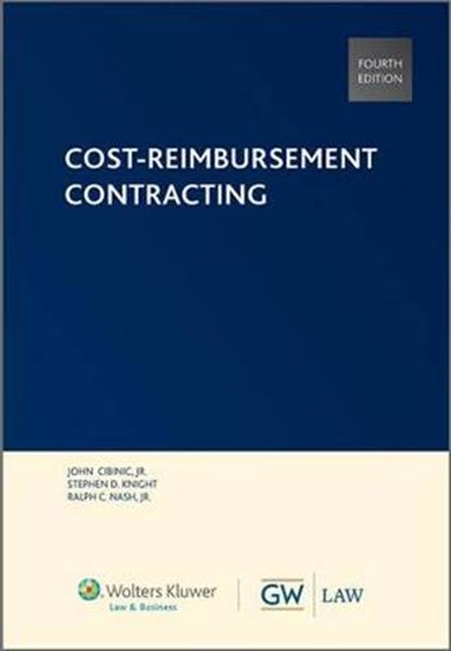 Cost-reimbursement Contracting, CIBINIC,  John, Jr. ; Knight, Stephen D. ; Nash, Ralph C., Jr. - Gebonden - 9780808034094
