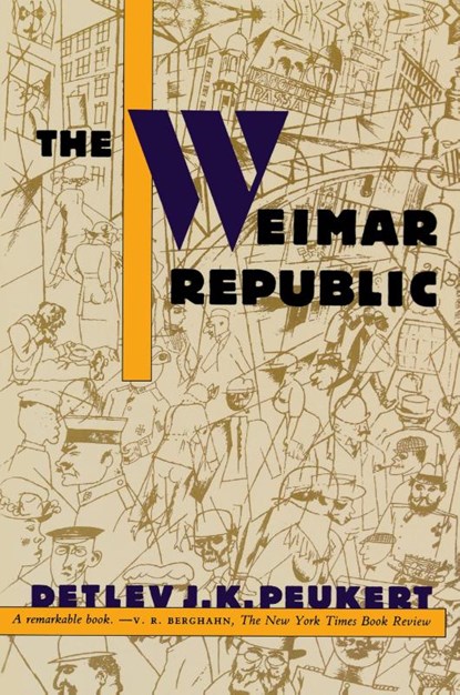 The Weimar Republic, Detlev J. K. Peukert ; Peukert - Paperback - 9780809015566