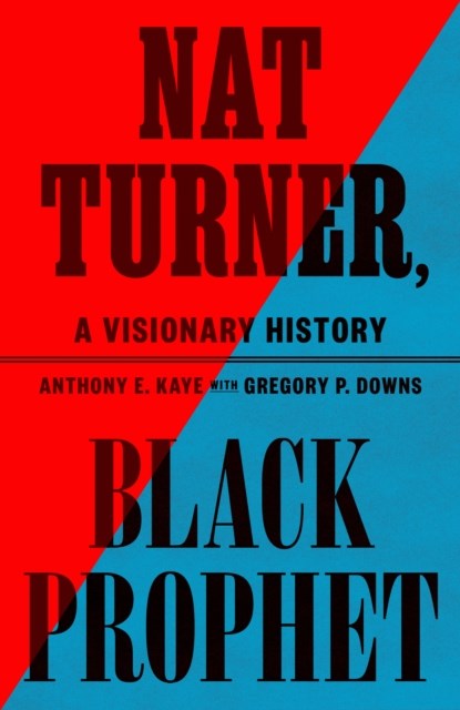 Nat Turner, Black Prophet, Anthony E. Kaye - Gebonden - 9780809024377