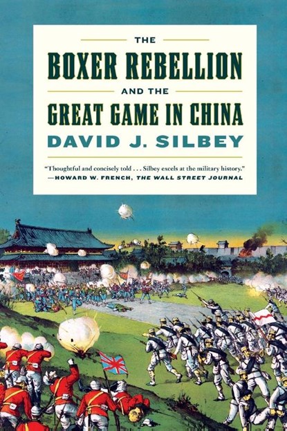The Boxer Rebellion and the Great Game in China, David J. Silbey - Paperback - 9780809030750