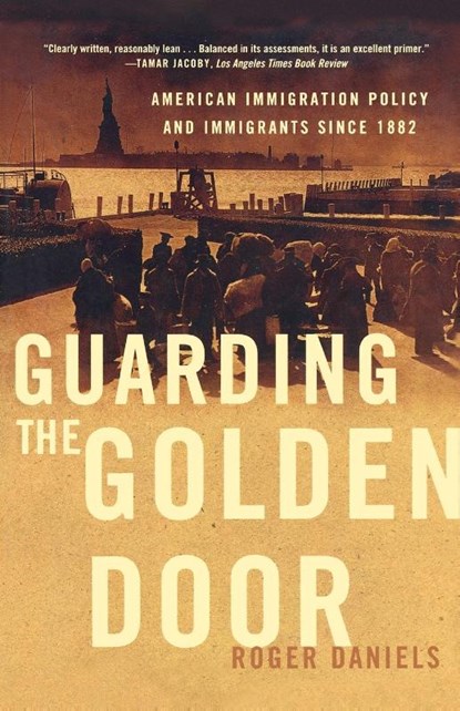Guarding the Golden Door, Roger Daniels - Paperback - 9780809053445