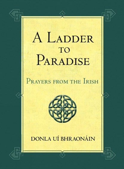 A Ladder to Paradise: Prayers from the Irish, Donla Uí Bhraonáin - Gebonden - 9780809106806