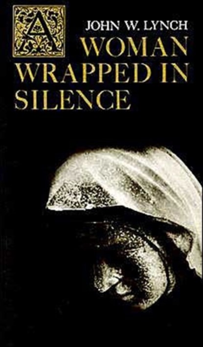 A Woman Wrapped in Silence, John W. Lynch - Paperback - 9780809119059