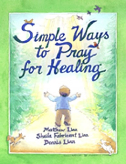 Simple Ways to Pray for Healing, Matthew Linn ; Dennis Linn - Paperback - 9780809137626