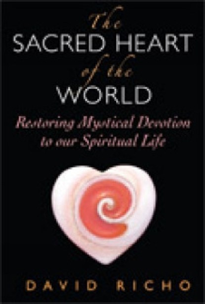 The Sacred Heart of the World, David Richo - Paperback - 9780809144556