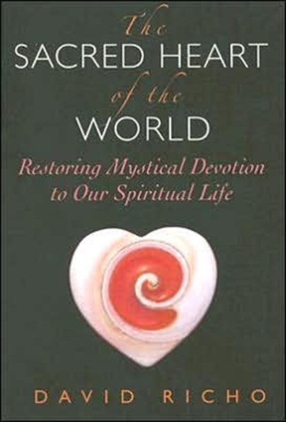 The Sacred Heart of the World, David Richo - Paperback - 9780809144556