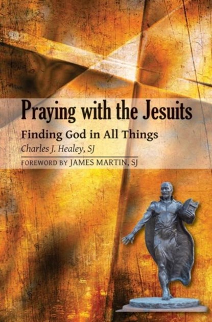 Praying with the Jesuits, E. Charles Healey - Paperback - 9780809146970