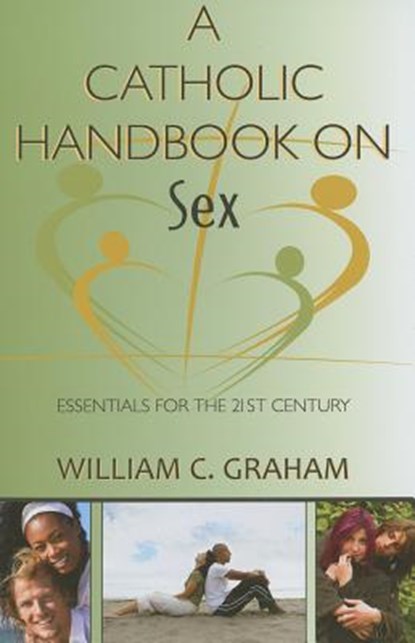 A Catholic Handbook on Sex, William C. Graham - Paperback - 9780809147373