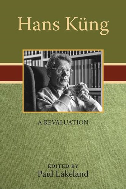 Hans Küng: A Revaluation, Paul Lakeland - Paperback - 9780809156184