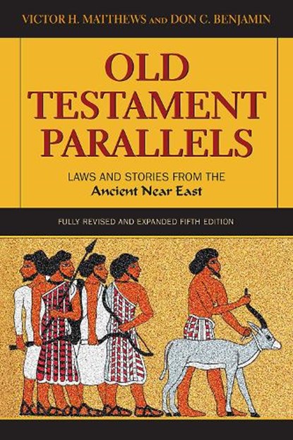 Old Testament Parallels: Laws and Stories from the Ancient Near East, Victor H. Matthews - Paperback - 9780809156252
