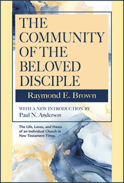 The Community of the Beloved Disciple: Raymond Brown, with New Introduction by Paul N. Anderson, Raymond E. Brown - Paperback - 9780809157136