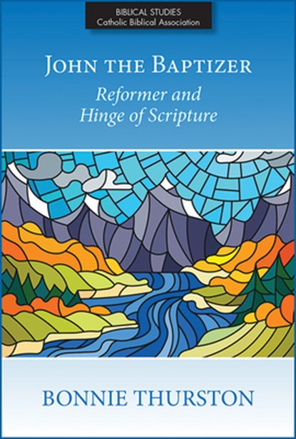 John the Baptizer: Reformer and Hinge of Scripture, Bonnie B. Thurston - Paperback - 9780809157471