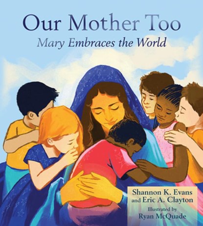 Our Mother Too: Mary Embraces the World, Shannon K. Evans - Gebonden - 9780809157556