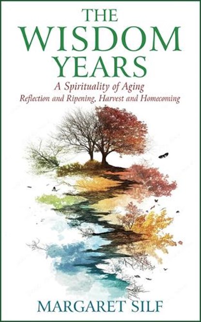 The Wisdom Years: A Spirituality of Aging, Margaret Silf - Paperback - 9780809158072