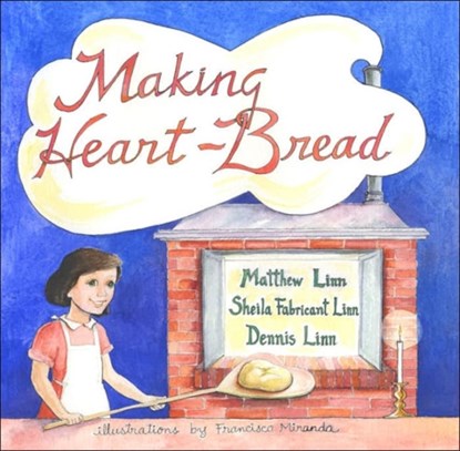 Making Heart-Bread, Matthew Linn ; Sheila Fabricant Linn ; Dennis Linn - Gebonden - 9780809167272