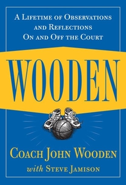 Wooden: A Lifetime of Observations and Reflections On and Off the Court, John Wooden - Gebonden - 9780809230419