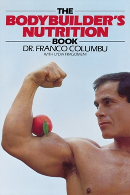 The Bodybuilder's Nutrition Book, Franco Columbo - Paperback - 9780809254576