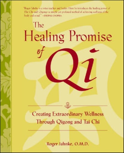 The Healing Promise of Qi: Creating Extraordinary Wellness Through Qigong and Tai Chi, Roger Jahnke - Gebonden - 9780809295289