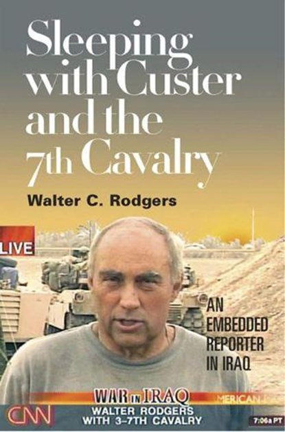 Sleeping with Custer and the 7th Cavalry, RODGERS,  Walter C. - Gebonden - 9780809326723