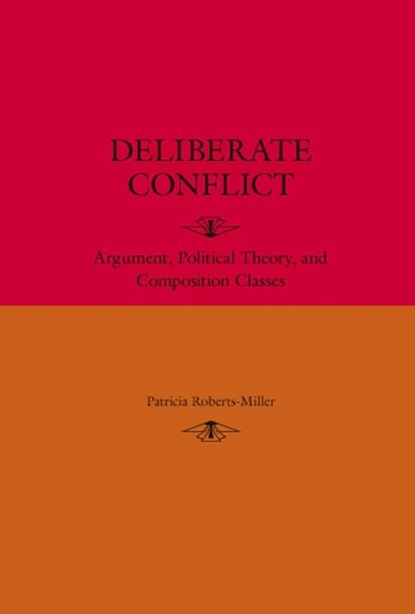 Deliberate Conflict, Patricia Roberts-Miller - Paperback - 9780809327669