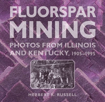 Fluorspar Mining, Herbert K. Russell - Paperback - 9780809336685