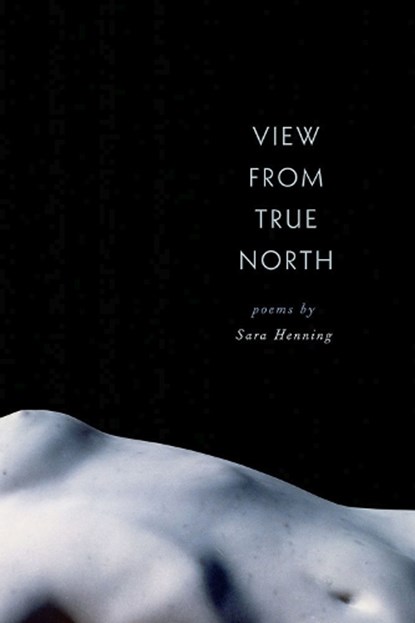 View from True North, Sara Henning - Paperback - 9780809336852