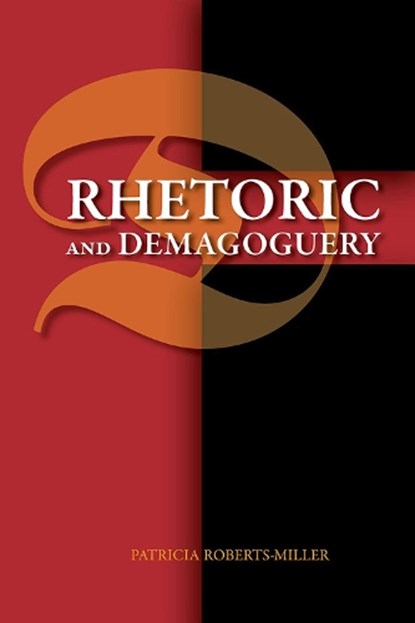 Rhetoric and Demagoguery, Patricia Roberts-Miller - Paperback - 9780809337125